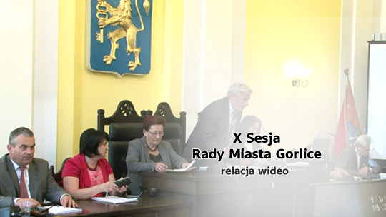 X Sesja Rady Miasta Gorlice X Sesja Rady Miasta Gorlice